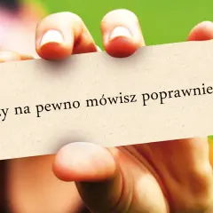 Dłoń trzyma kartkę z napisem "Czy na pewno mówisz poprawnie?". Zastanawiam się, czy wszedłem w ten temat poprawnie.