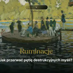 Obraz przedstawia scenę nad rzeką, gdzie ludzie odpoczywają na łodzi. Tekst "Ruminacje co to" sugeruje refleksję nad tym zjawiskiem.