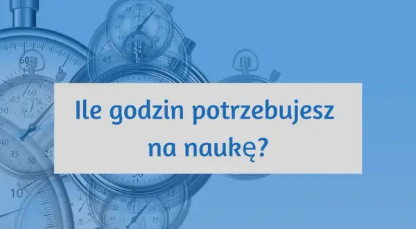 Stoperów w tle, pytanie "Ile godzin potrzebujesz na naukę?" sugeruje, że czas jest kluczowy w procesie nauki.