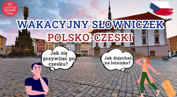 Wakacyjny słowniczek polsko-czeski. Dowiedz się, jak się przywitać po czesku i jak dojechać na lotnisko.