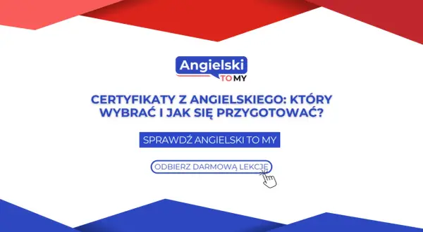 Certyfikaty z angielskiego: który wybrać i jak się przygotować? Sprawdź Angielski TO MY i odbierz darmową lekcję.