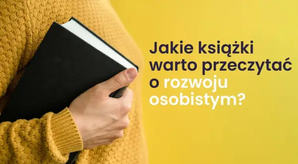 Jakie książki warto przeczytać o rozwoju osobistym, aby zmienić życie