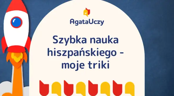 Rakieta startuje, by przyspieszyć naukę języka hiszpańskiego. AgataUczy dzieli się swoimi trikami.