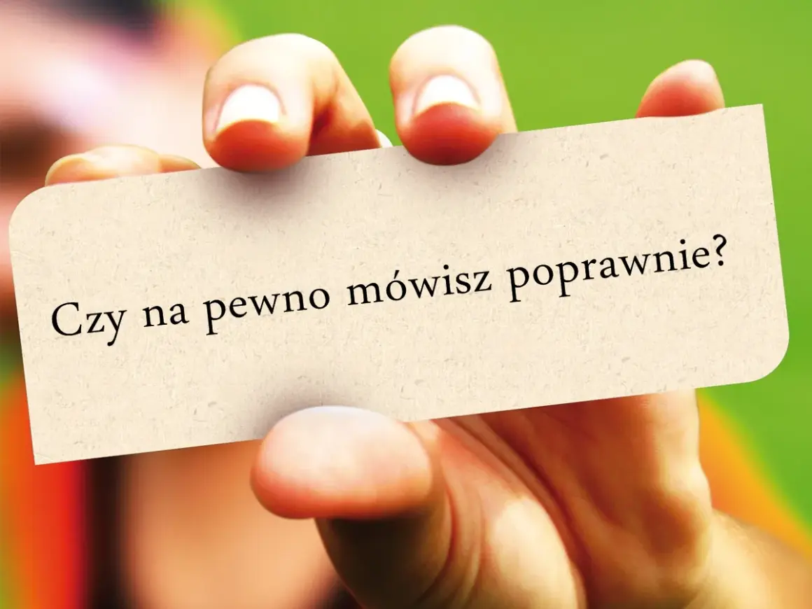 Dłoń trzyma kartkę z napisem "Czy na pewno mówisz poprawnie?". Zastanawiam się, czy wszedłem w ten temat poprawnie.