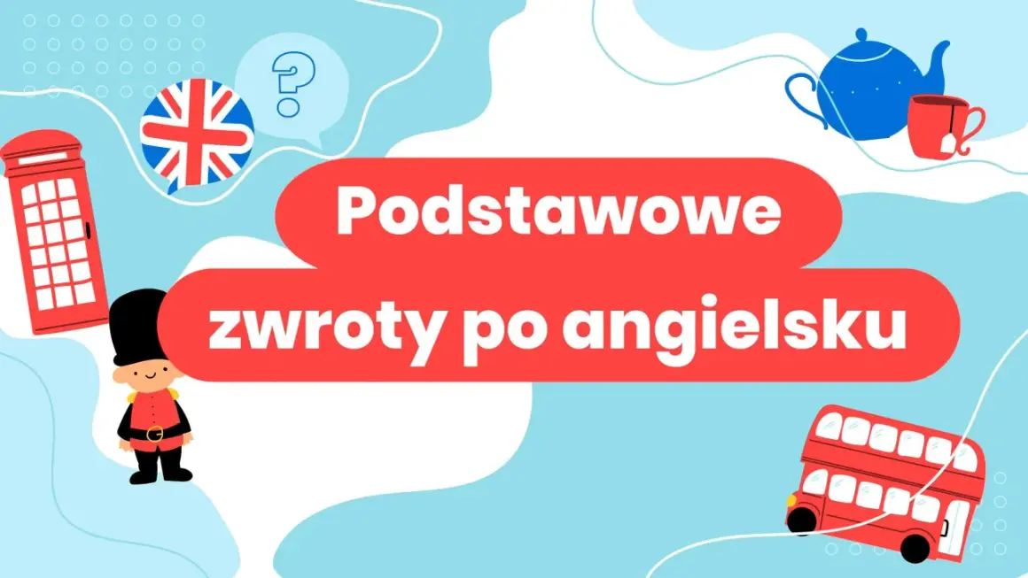 Brytyjska budka telefoniczna, żołnierz, herbata i autobus. Podstawowe zwroty po angielsku ułatwią podróż!