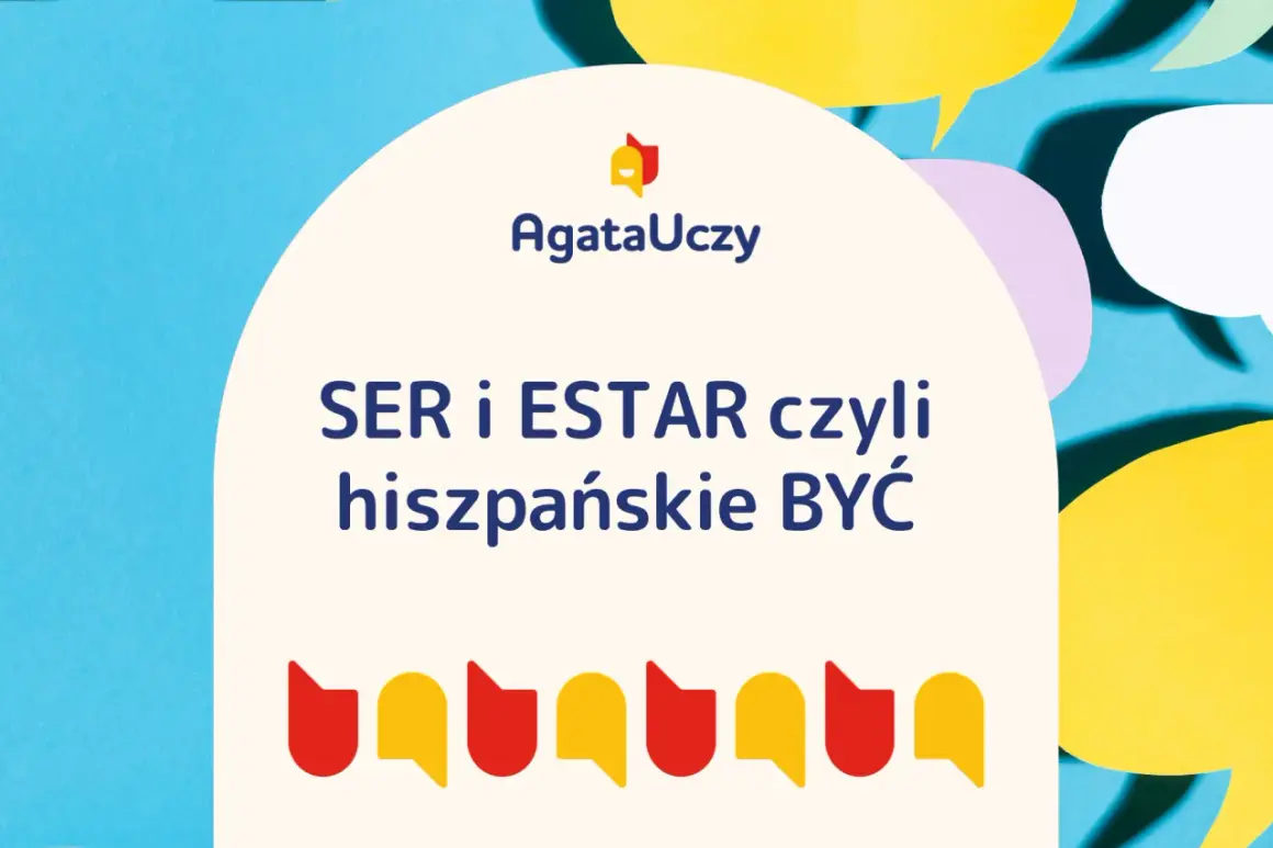 AgataUczy o hiszpańskim "być": SER i ESTAR. Kolorowe dymki i ikony symbolizują odmianę czasownika haber.