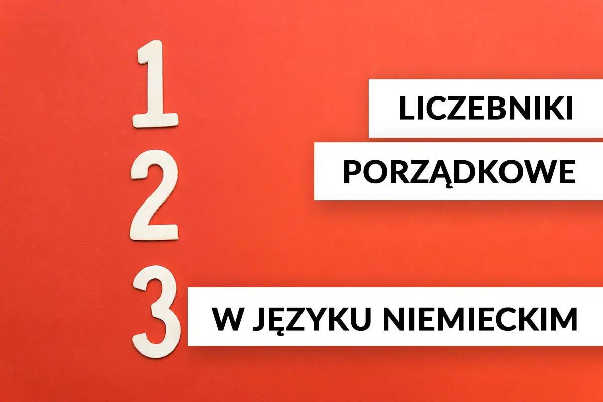 Drewniane cyfry 1, 2, 3 obok napisów: LICZEBNIKI PORZĄDKOWE W JĘZYKU NIEMIECKIM. Nauka niemieckich liczebników porządkowych.